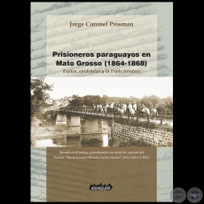 PRISIONEROS PARAGUAYOS EN CUIAB (1864-1868) - Autor JORGE CORONEL PROSMAN - Ao 2016